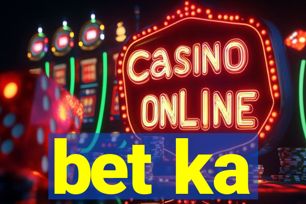 bet ka